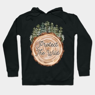 Protect The Wild Wood and Pine Trees Hoodie